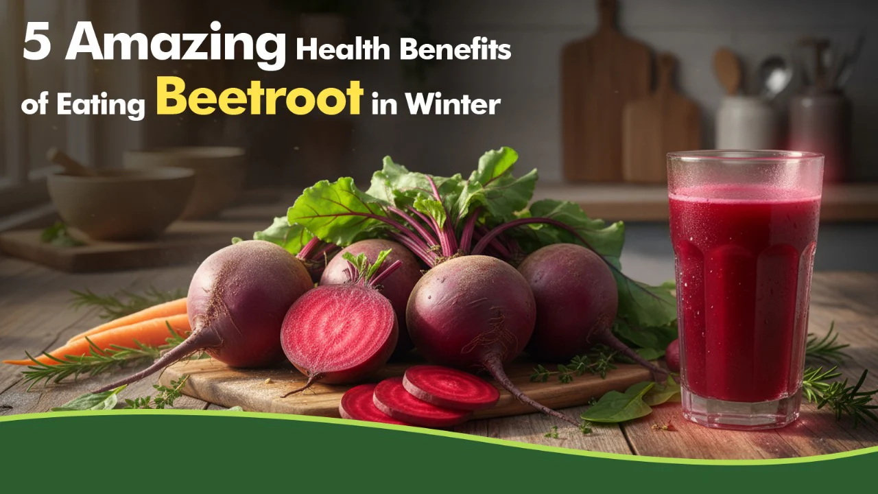 5 Amazing Health Benefits of Eating Beetroot During Winter